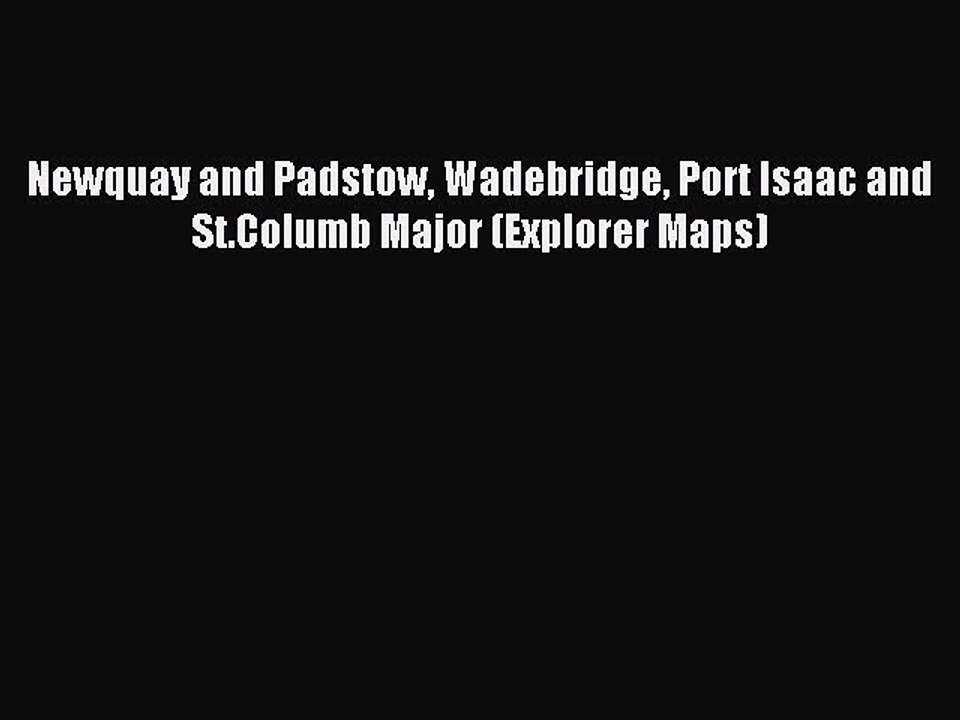 [PDF] Newquay and Padstow Wadebridge Port Isaac and St.Columb Major (Explorer Maps) Popular