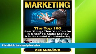 READ book  Marketing: The Top 100 Best Things That You Can Do In Order To Make Money   Be