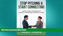 Free [PDF] Downlaod  Stop Pitching   Start Connecting: Social Media Strategies for Network