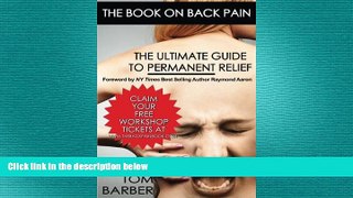 FREE DOWNLOAD  The Book On Back Pain: The Ultimate Guide To Permanent Pain Relief READ ONLINE