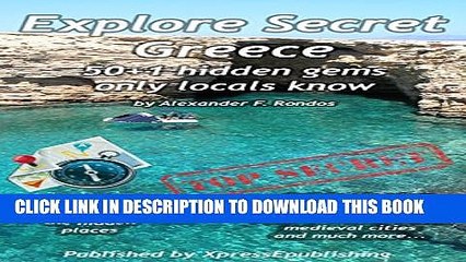 [PDF] Explore Secret Greece: 50+1 Hidden gems only locals know Full Colection