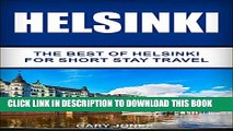 [PDF] Helsinki: The Best Of Helsinki For Short Stay Travel (Short Stay Travel - City Guides Book
