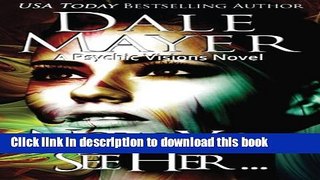 [Popular Books] Now You See Her... (Psychic Visions) (Volume 8) Full Online