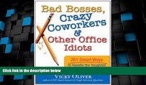 Big Deals  Bad Bosses, Crazy Coworkers   Other Office Idiots: 201 Smart Ways to Handle the