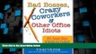 Big Deals  Bad Bosses, Crazy Coworkers   Other Office Idiots: 201 Smart Ways to Handle the