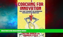 Must Have  Coaching for Innovation: Tools and Techniques for Encouraging New Ideas in the