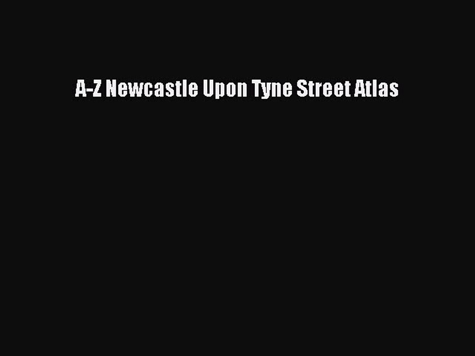 [PDF] A-Z Newcastle Upon Tyne Street Atlas Popular Colection