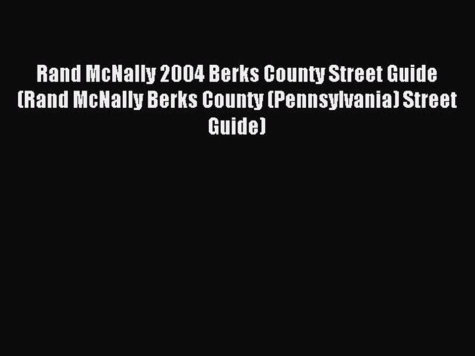 [PDF] Rand McNally 2004 Berks County Street Guide (Rand McNally Berks County (Pennsylvania)