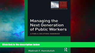 READ FREE FULL  Managing the Next Generation of Public Workers: A Public Solutions Handbook (The