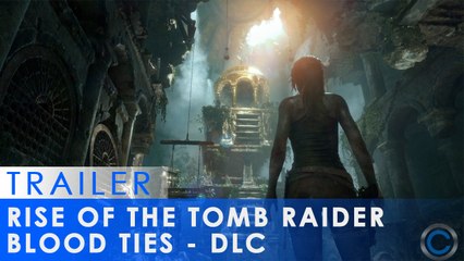Rise of the Tomb Raider présente le chapitre 'Blood Ties'