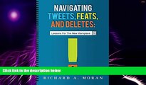 READ FREE FULL  Navigating Tweets, Feats, and Deletes: Lessons for the New Workplace  READ Ebook