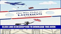 [PDF] One Way Ticket to London Popular Online