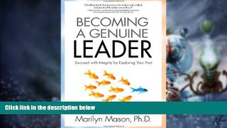 Must Have  Becoming a Genuine Leader: Succeed with Integrity by Exploring Your Past  READ Ebook