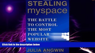 Must Have  Stealing MySpace: The Battle to Control the Most Popular Website in America  READ