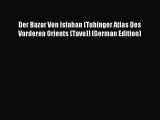 [PDF] Der Bazar Von Isfahan (Tubinger Atlas Des Vorderen Orients (Tavo)) (German Edition) Popular