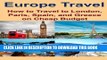 [PDF] Europe Travel: How to Travel to London, Paris, Spain, and Greece on Cheap Budget: Europe