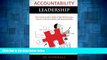 READ FREE FULL  Accountability Leadership: How Great Leaders Build a High Performance Culture of