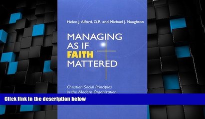 Big Deals  Managing As If Faith Mattered: Christian Social Principles in the Modern Organization