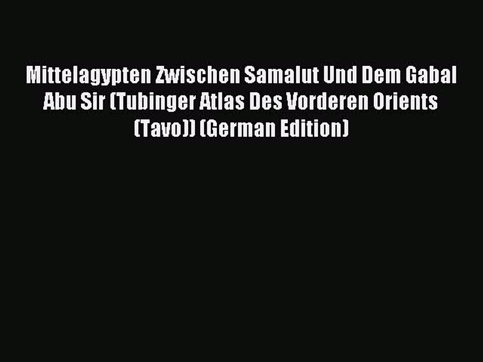 [PDF] Mittelagypten Zwischen Samalut Und Dem Gabal Abu Sir (Tubinger Atlas Des Vorderen Orients