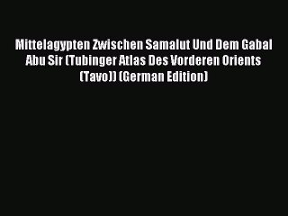 [PDF] Mittelagypten Zwischen Samalut Und Dem Gabal Abu Sir (Tubinger Atlas Des Vorderen Orients
