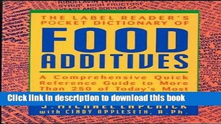 [Popular Books] The Label Reader s Pocket Dictionary of Food Additives: A Comprehensive Quick