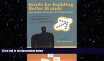 READ book  Briefs for Building Better Brands: Tips, Parables and Insights for Market Leaders