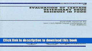 [Popular Books] Evaluation of Certain Veterinary Drug Residues in Food: Sixty-sixth Report of the