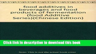 [Popular Books] food additives in beverages and food products of fermentation (food Additive