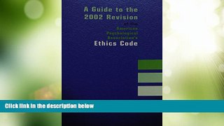 Big Deals  A Guide to the 2002 Revision of the American Psychological Association s Ethics Code