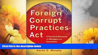READ FREE FULL  Foreign Corrupt Practices Act: A Practical Resource for Managers and Executives