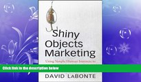 Free [PDF] Downlaod  Shiny Objects Marketing: Using Simple Human Instincts to Make Your Brand