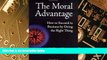 READ FREE FULL  The Moral Advantage: How to Succeed in Business by Doing the Right Thing