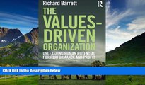 Must Have  The Values-Driven Organization: Unleashing Human Potential for Performance and Profit