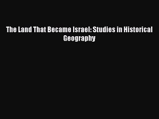 [PDF] The Land That Became Israel: Studies in Historical Geography Popular Colection