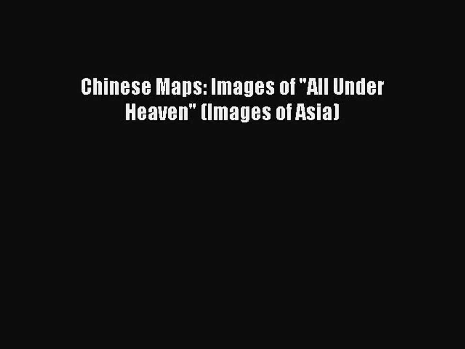 [PDF] Chinese Maps: Images of All Under Heaven (Images of Asia) Popular Colection