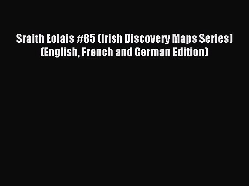 [PDF] Sraith Eolais #85 (Irish Discovery Maps Series) (English French and German Edition) Full