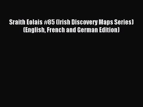 [PDF] Sraith Eolais #85 (Irish Discovery Maps Series) (English French and German Edition) Full
