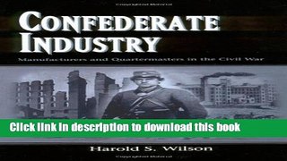 [PDF] Confederate Industry: Manufacturers and Quartermasters in the Civil War Popular Online