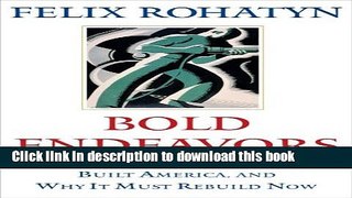 [PDF] Bold Endeavors: How Our Government Built America, and Why It Must Rebuild Now Full Online