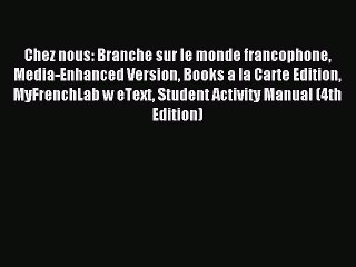 [PDF] Chez nous: Branche sur le monde francophone Media-Enhanced Version Books a la Carte Edition