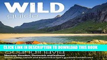 [PDF] Wild Guide Scandinavia (Norway, Sweden, Iceland and Denmark): Swim, Camp, Canoe and Explore
