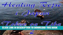 [PDF] Healing Rejse i Japan Tokyo og Tiba No2 (Danish Edition) Popular Online