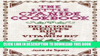[PDF] The Little Cyanide Cookbook; Delicious Recipes Rich in Vitamin B17 Full Online