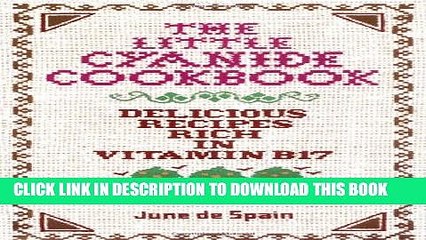[PDF] The Little Cyanide Cookbook; Delicious Recipes Rich in Vitamin B17 Full Online