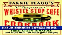 [PDF] Fannie Flagg s Original Whistle Stop Cafe Cookbook: Featuring : Fried Green Tomatoes,