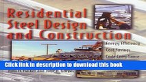 Read Residential Steel Design and Contruction: Energy Efficiency, Cost Savings, Code Compliance