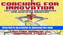 Read Coaching for Innovation: Tools and Techniques for Encouraging New Ideas in the Workplace