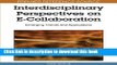 Read Interdisciplinary Perspectives on E-collaboration: Emerging Trends and Applications (Premier
