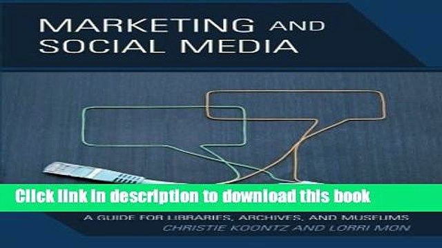 Read Marketing and Social Media: A Guide for Libraries, Archives, and Museums PDF Online