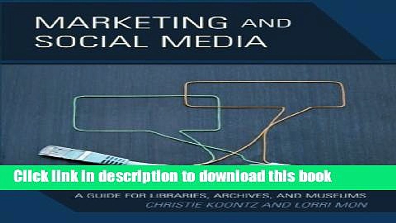Read Marketing and Social Media: A Guide for Libraries, Archives, and Museums  PDF Online